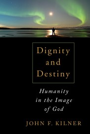 978-0-8028-6764-3_Kilner_Dignity and Destiny_cov.indd